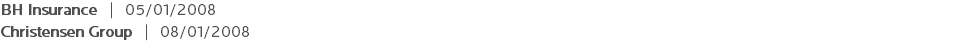 BH Insurance | 05/01/2008 Christensen Group | 08/01/2008 