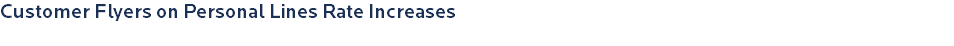 Customer Flyers on Personal Lines Rate Increases